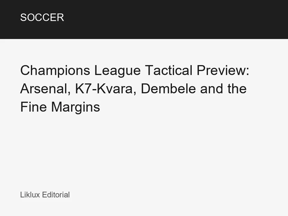 Champions League Tactical Preview: Arsenal, K7-Kvara, Dembele and the Fine Margins - Soccer article thumbnail