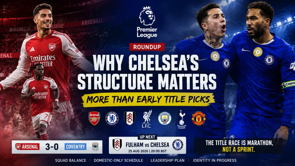Premier League Roundup: Why Chelsea’s Structure Matters More Than Early Title Picks - Soccer article thumbnail